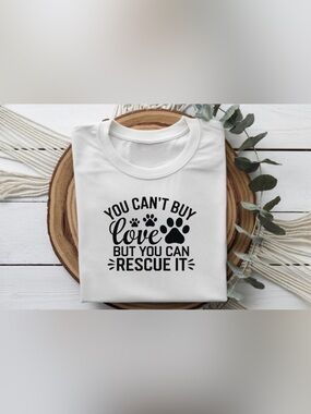 You Can’t Buy Love Shirt | Rescue Dog Tee | Pet Lover Gift